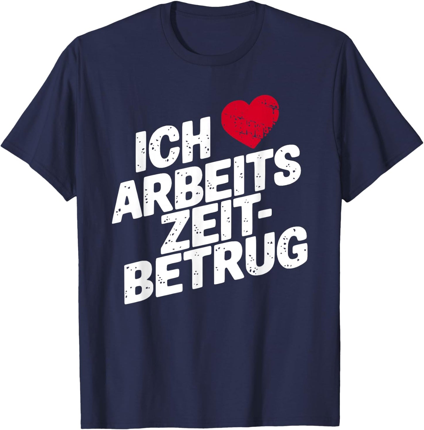 with German Text "Ich Liebe Arbeitszeitbetam" Funny Work Men's Heart , black T-Shirt - T-Shirt | Navy