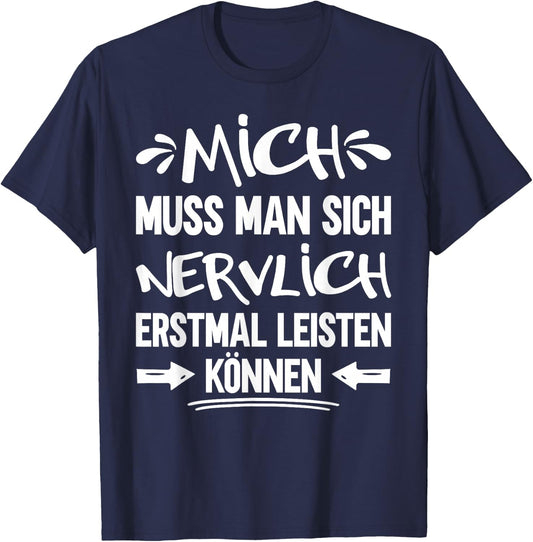 with German Text "Mich Muss Man Sich Nervlich Erstmal Leisten kann" [German, black T-Shirt - T-Shirt | Navy