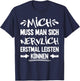 with German Text "Mich Muss Man Sich Nervlich Erstmal Leisten kann" [German, black T-Shirt - T-Shirt | Navy