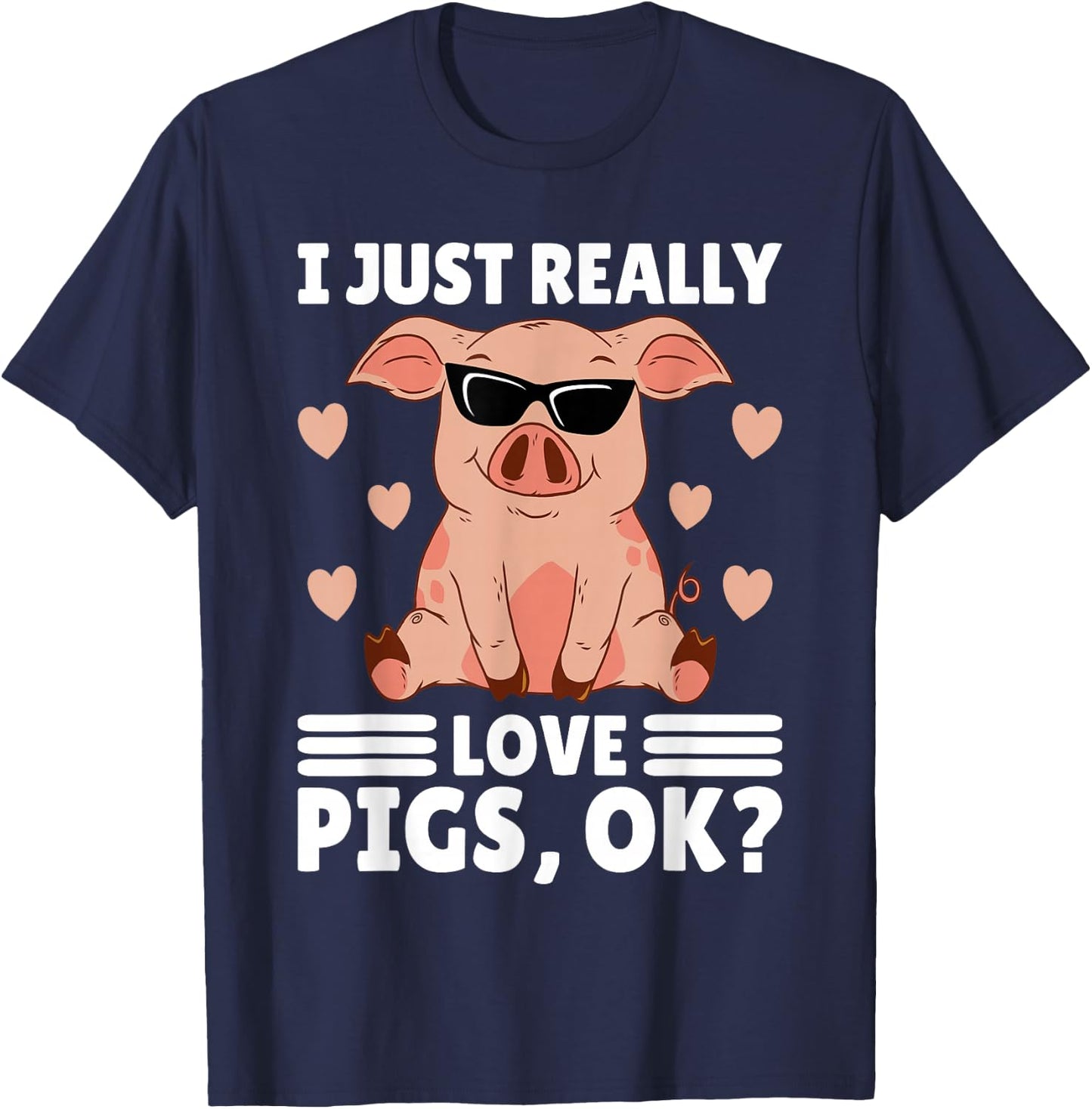 I Just Really Love Pigs Ok Women Pig Lover Stuff Girl Farmer T-Shirt - T-Shirt | Navy