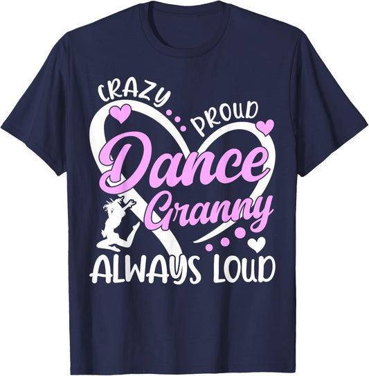Crazy Proud Dance Granny Dancing Granny Of A Dancer Granny T-Shirt - T-Shirt | Navy