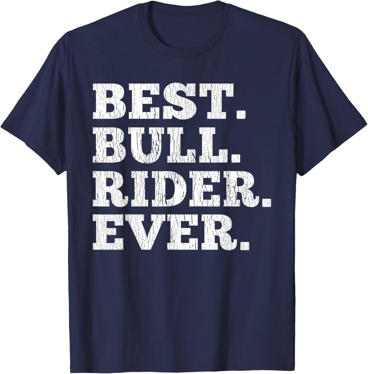 Best Bull Rider Ever Funny Rodeo Cowboy Riding Humor Outfit T-Shirt - T-Shirt | Navy
