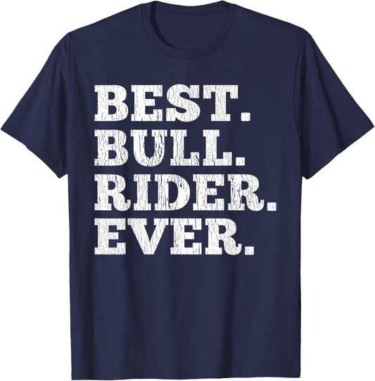Best Bull Rider Ever Funny Rodeo Cowboy Riding Humor Outfit T-Shirt - T-Shirt | Navy