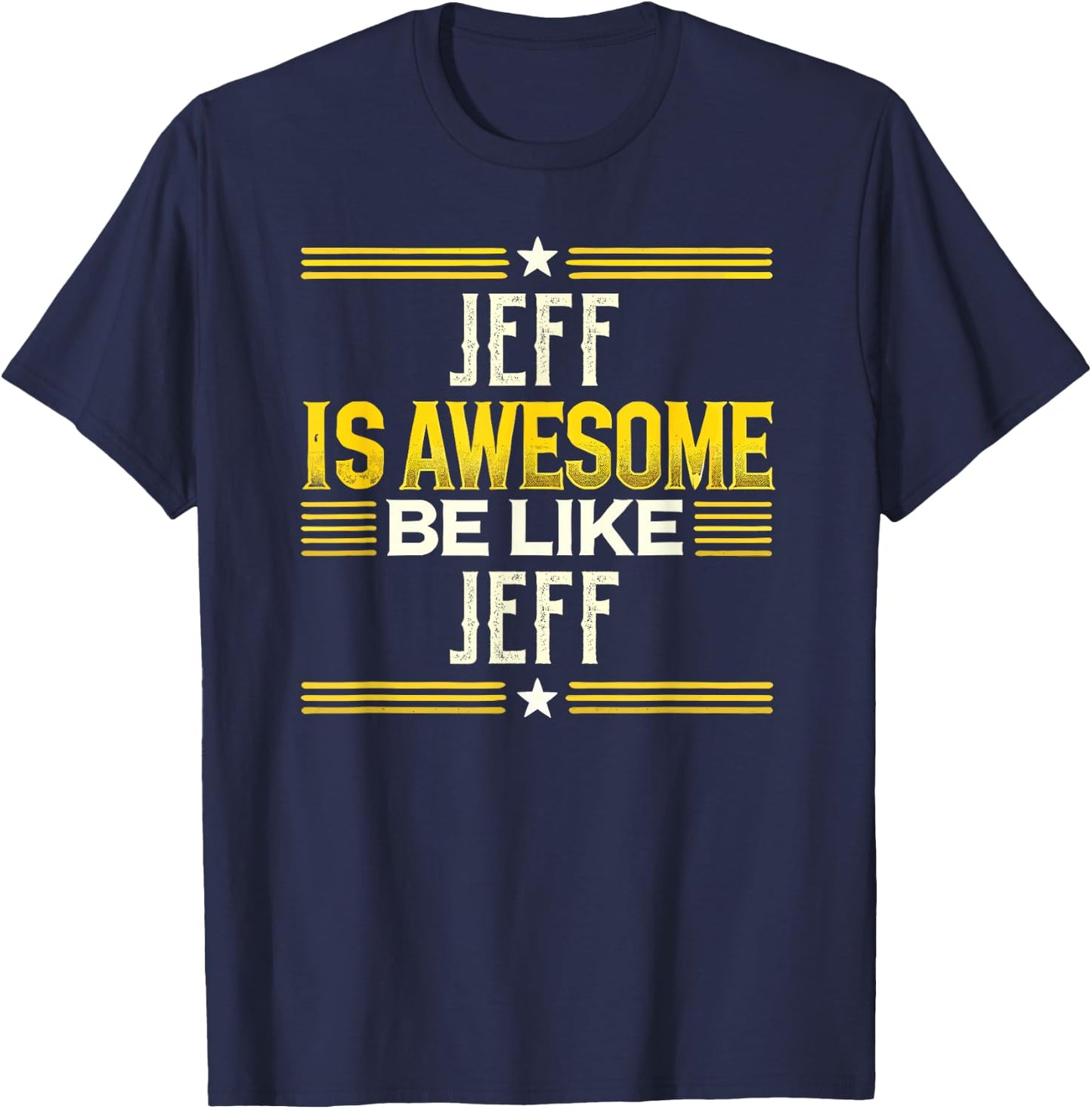 JEFF Is Awesome Be Like JEFF Name JEFF T-Shirt - T-Shirt | Navy