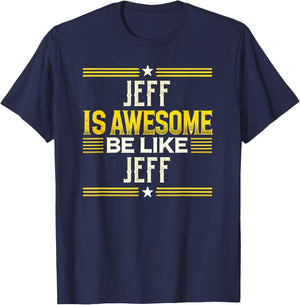 JEFF Is Awesome Be Like JEFF Name JEFF T-Shirt - T-Shirt | Navy