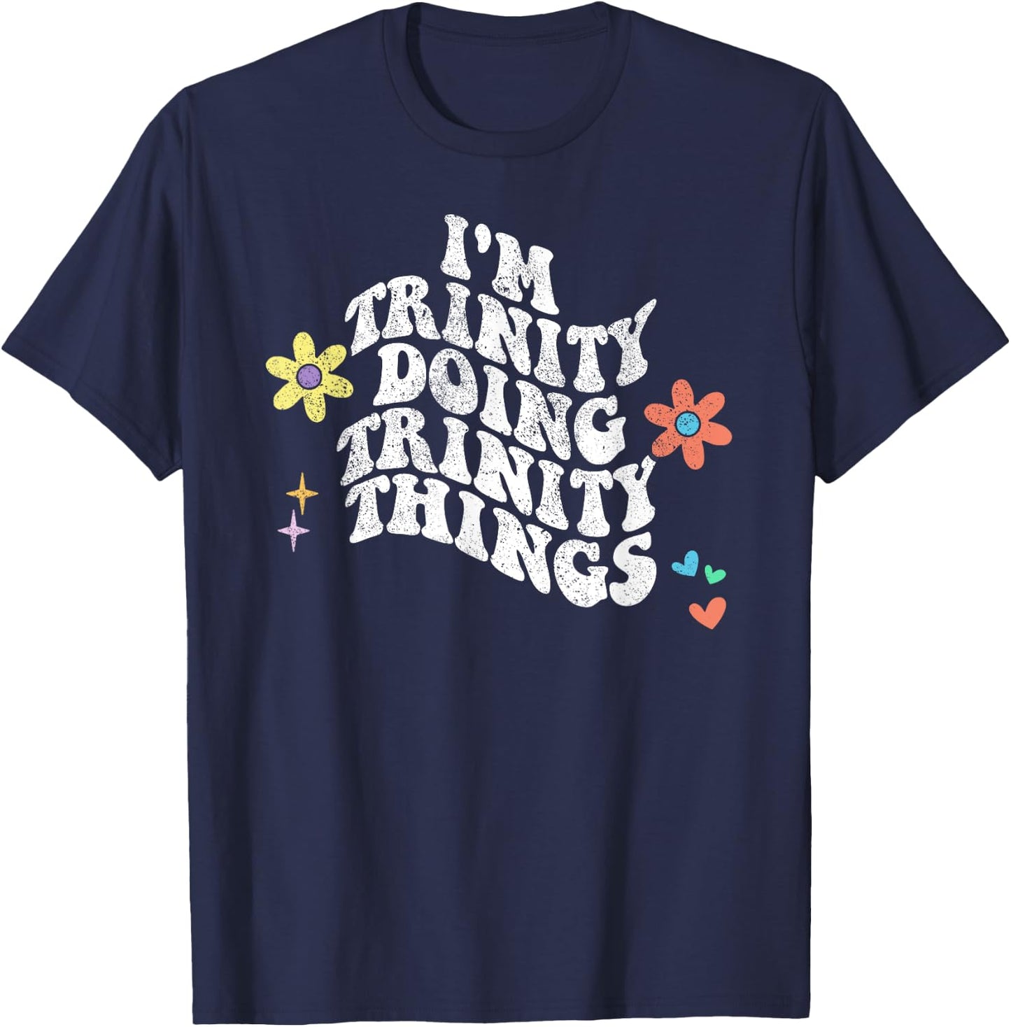 Groovy Im TRINITY Doing TRINITY Things Funny Mother's Day T-Shirt - T-Shirt | Navy