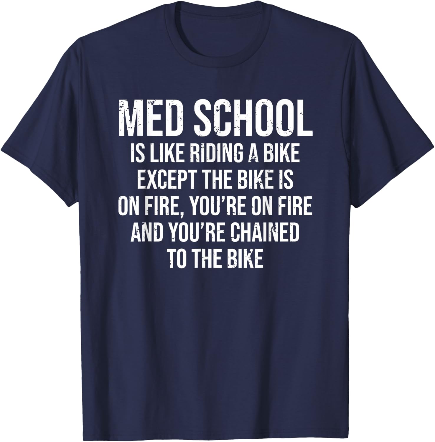 Med School Is Like Riding A Bike Fire Funny Medical Student T-Shirt - T-Shirt | Navy