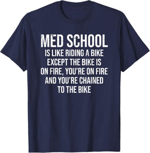 Med School Is Like Riding A Bike Fire Funny Medical Student T-Shirt - T-Shirt | Navy