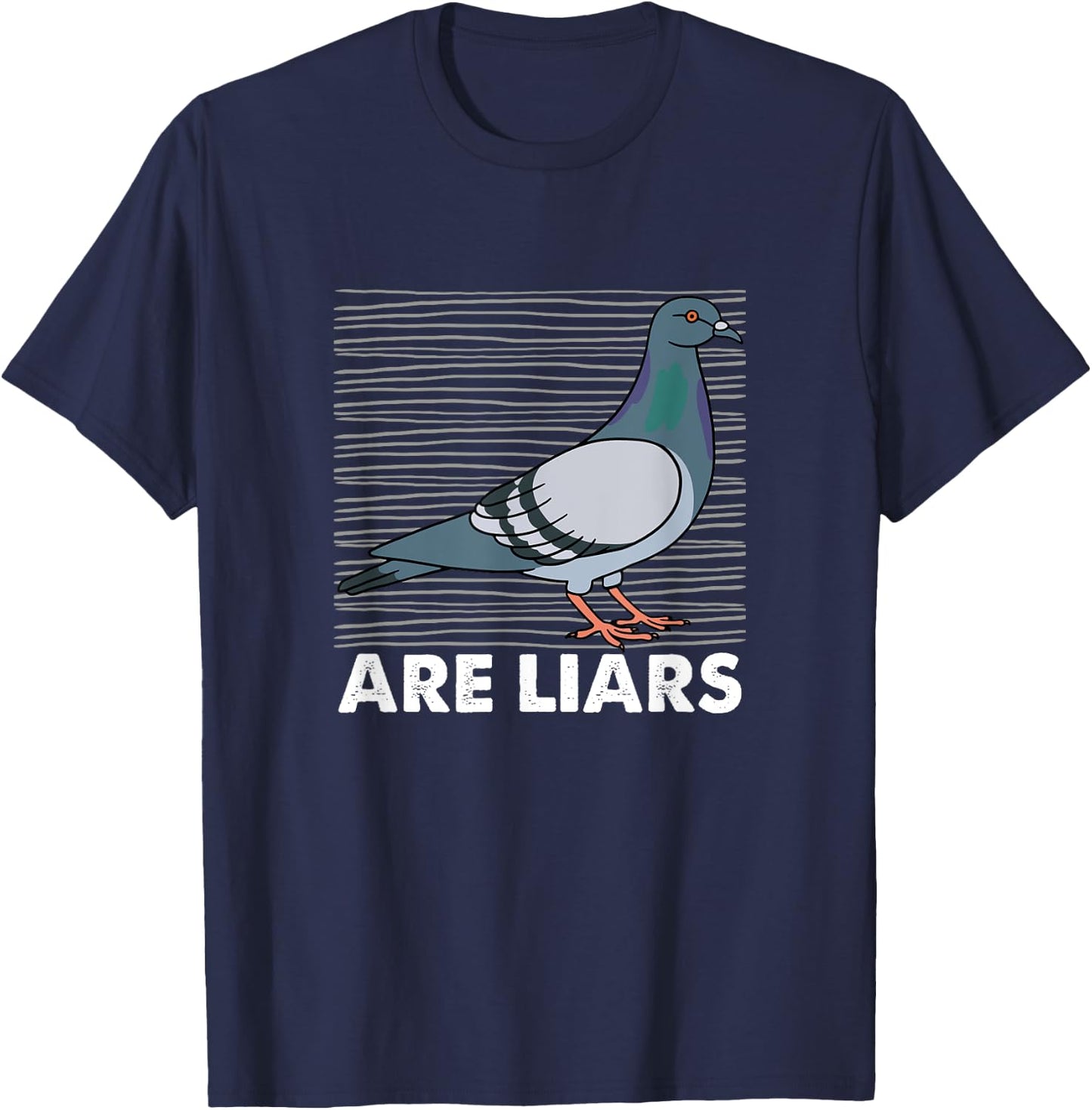 Pigeons Are Liars Aren't Real Spies Birds Pun Gift T-Shirt - T-Shirt | Navy