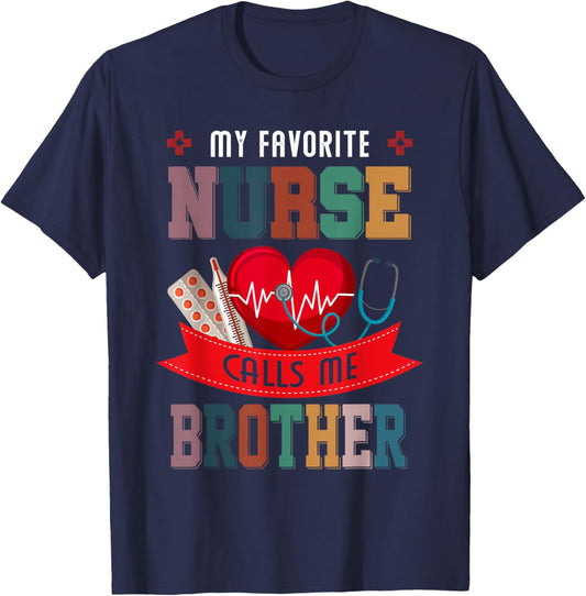 My Favorite Nurse Calls Me Brother Gift Nurse Father's Day T-Shirt - T-Shirt | Navy