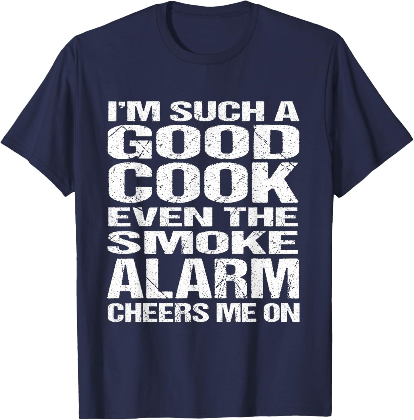 Bad Cook Funny Shirt: Smoke Alarm Cheers Me On T-Shirt - T-Shirt | Navy