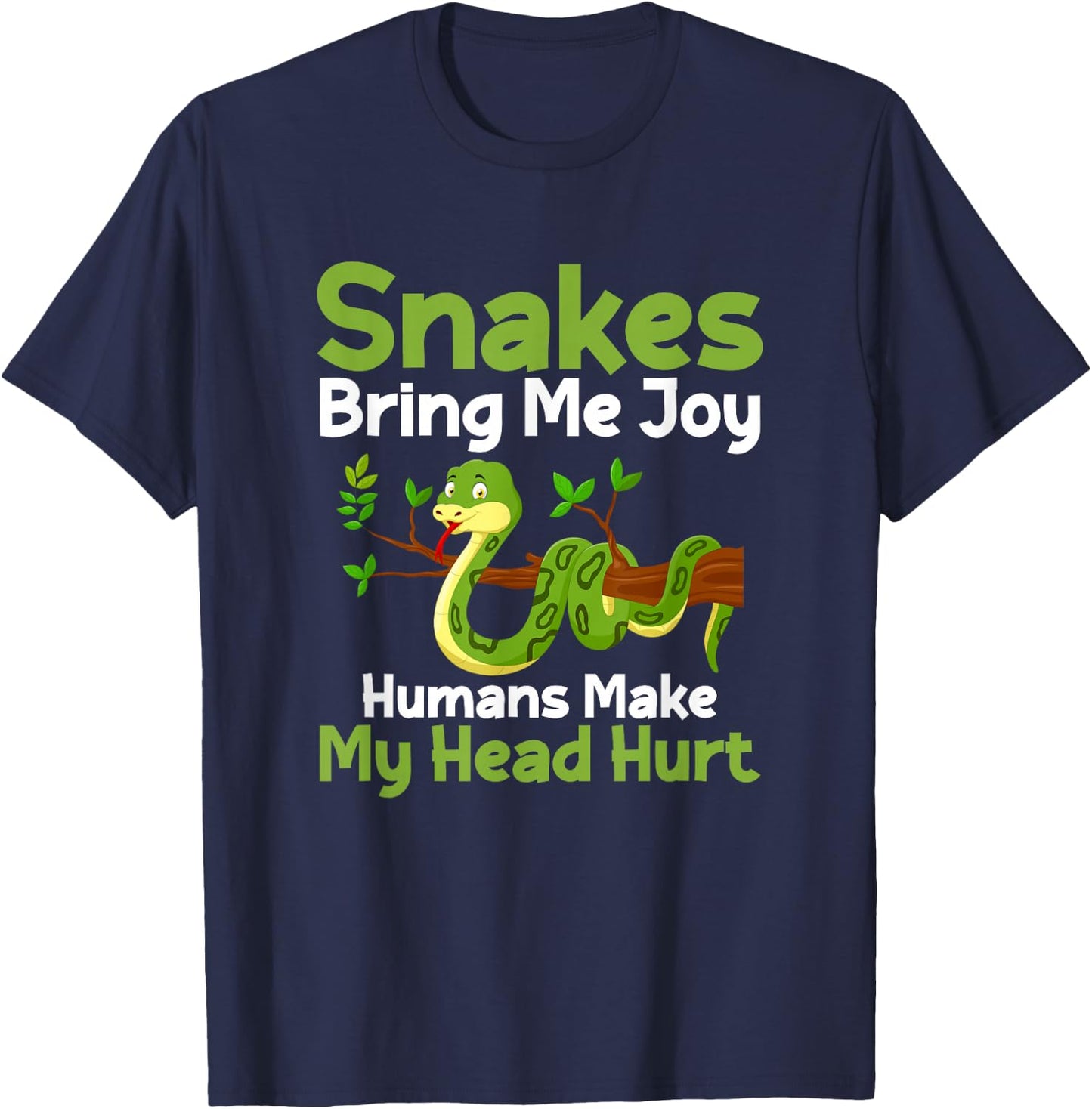 Snakes Bring Me Joy Humans Make My Head Hurt Funny Snake T-Shirt - T-Shirt | Navy