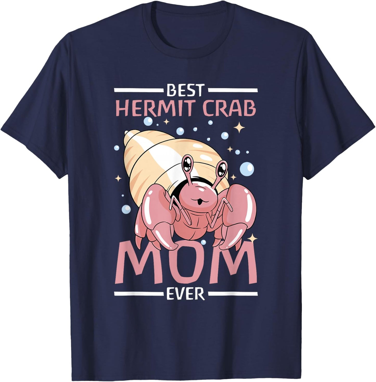 Best Hermit Crab Mom Ever - Hermit Crab T-Shirt - T-Shirt | Navy