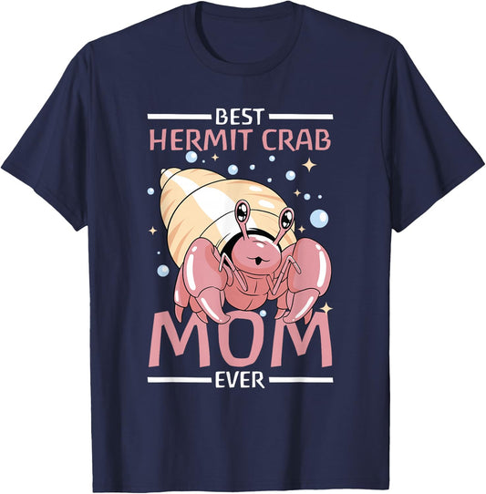 Best Hermit Crab Mom Ever - Hermit Crab T-Shirt - T-Shirt | Navy