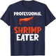 Professional Shrimp Eater Shrimp Lover T-Shirt - T-Shirt | Navy
