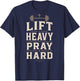 Lift Heavy Pray Hard Christian Gym Faith Weightlifting T-Shirt - T-Shirt | Navy
