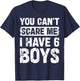 You Can't Scare Me I Have Six Boys Funny Family T-Shirt - T-Shirt | Navy