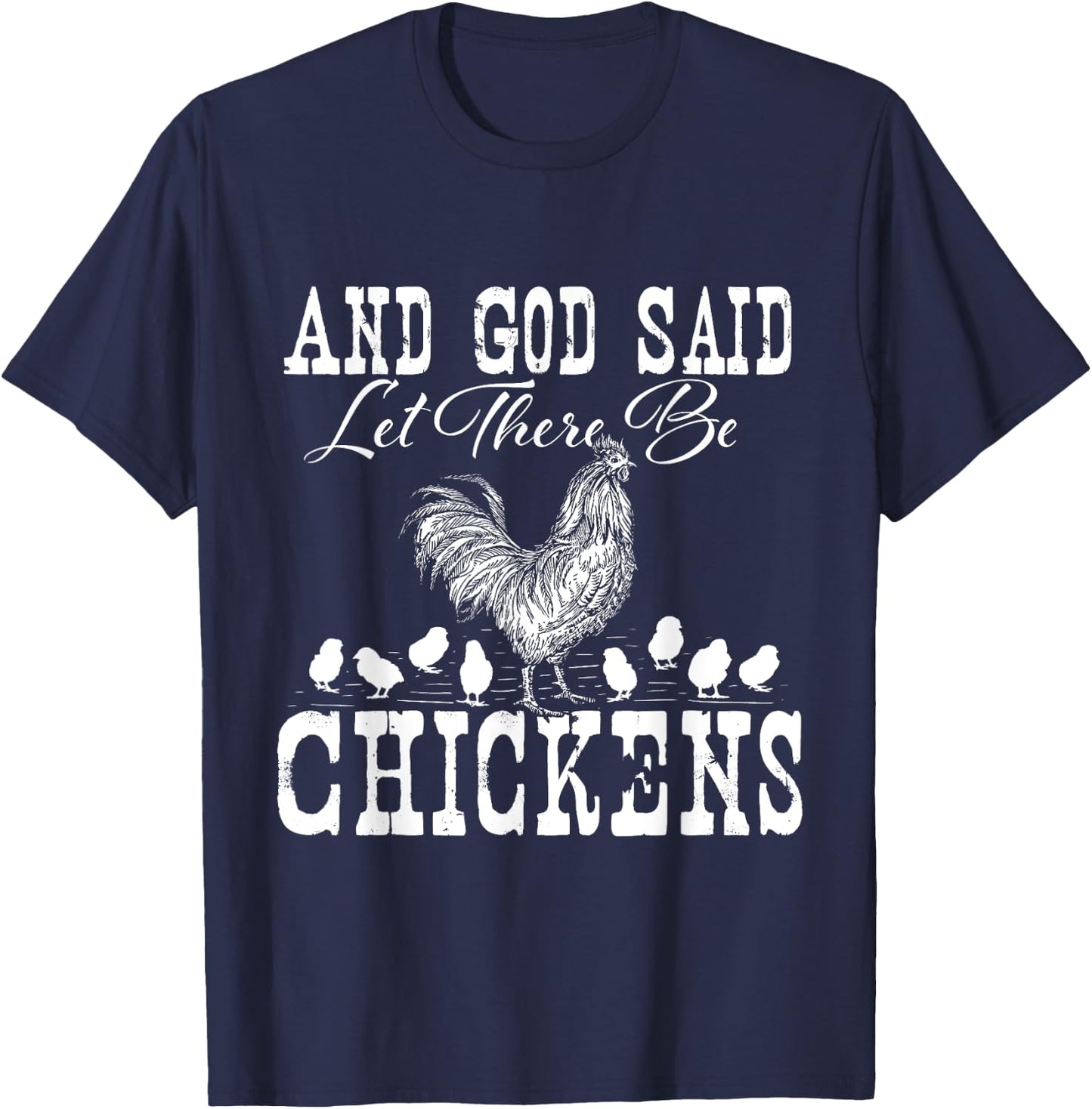 And God Said Let There Be Chickens - Farm Animal Farming T-Shirt - T-Shirt | Navy