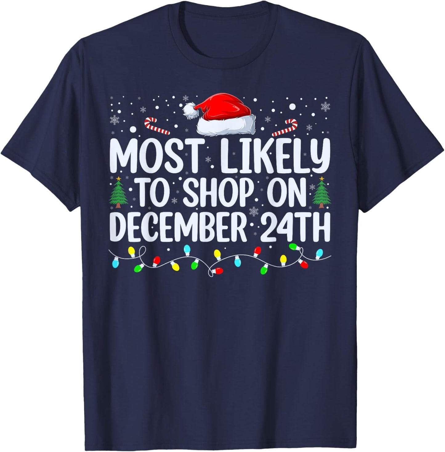 Most Likely To Shop On December 24th Funny Family Christmas T-Shirt - T-Shirt | Navy