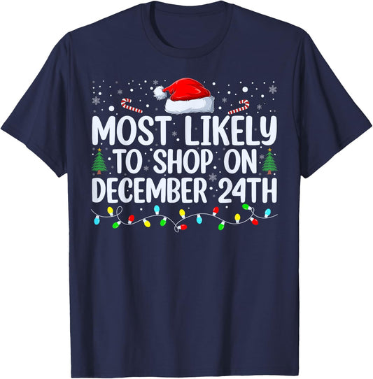 Most Likely To Shop On December 24th Funny Family Christmas T-Shirt - T-Shirt | Navy