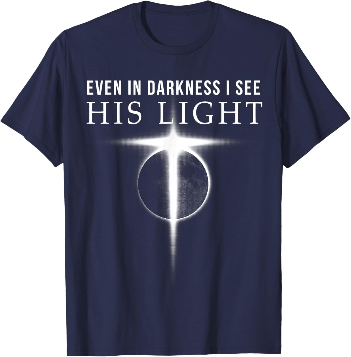 In Darkness I see His Light Jesus Christian Shirts Gift Men T-Shirt - T-Shirt | Navy