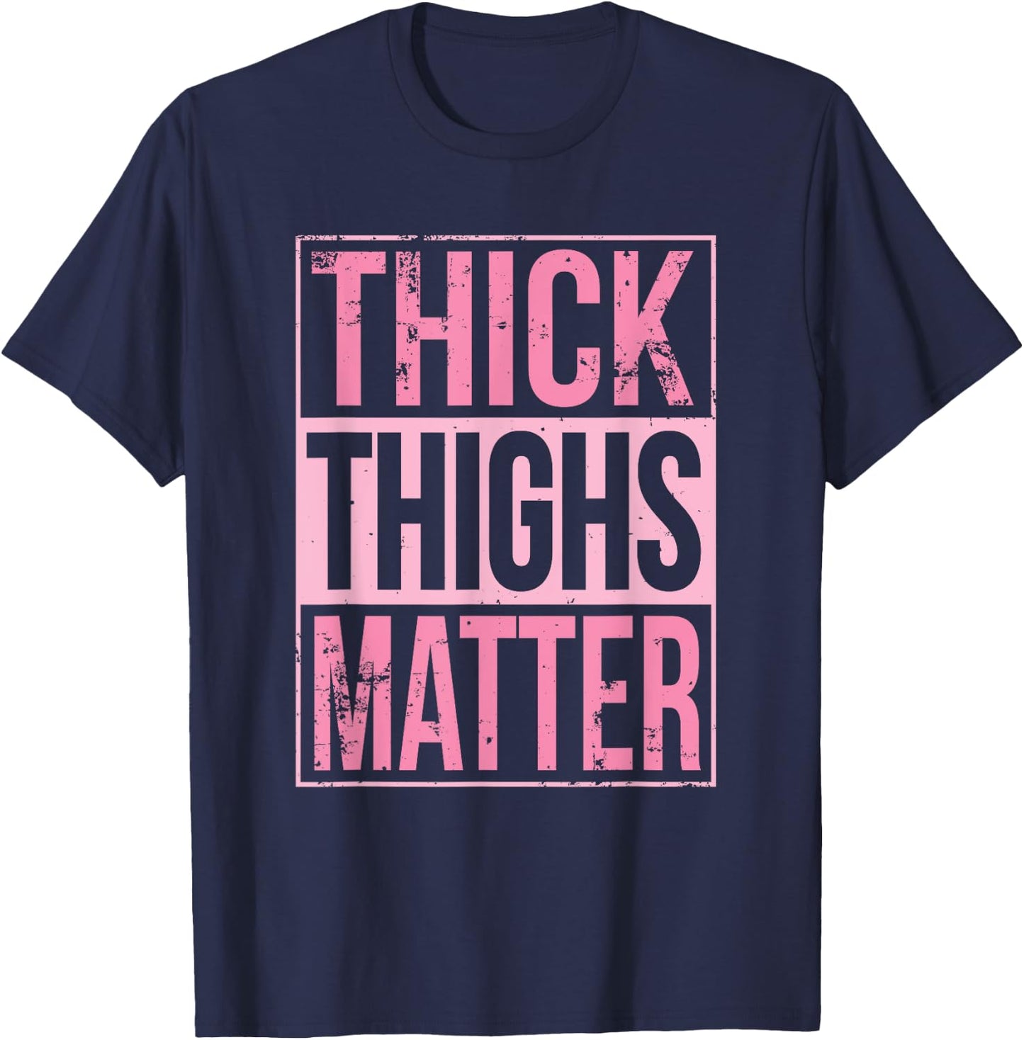 Thick Thighs Matter Funny Leg Day Workout T-Shirt - T-Shirt | Navy