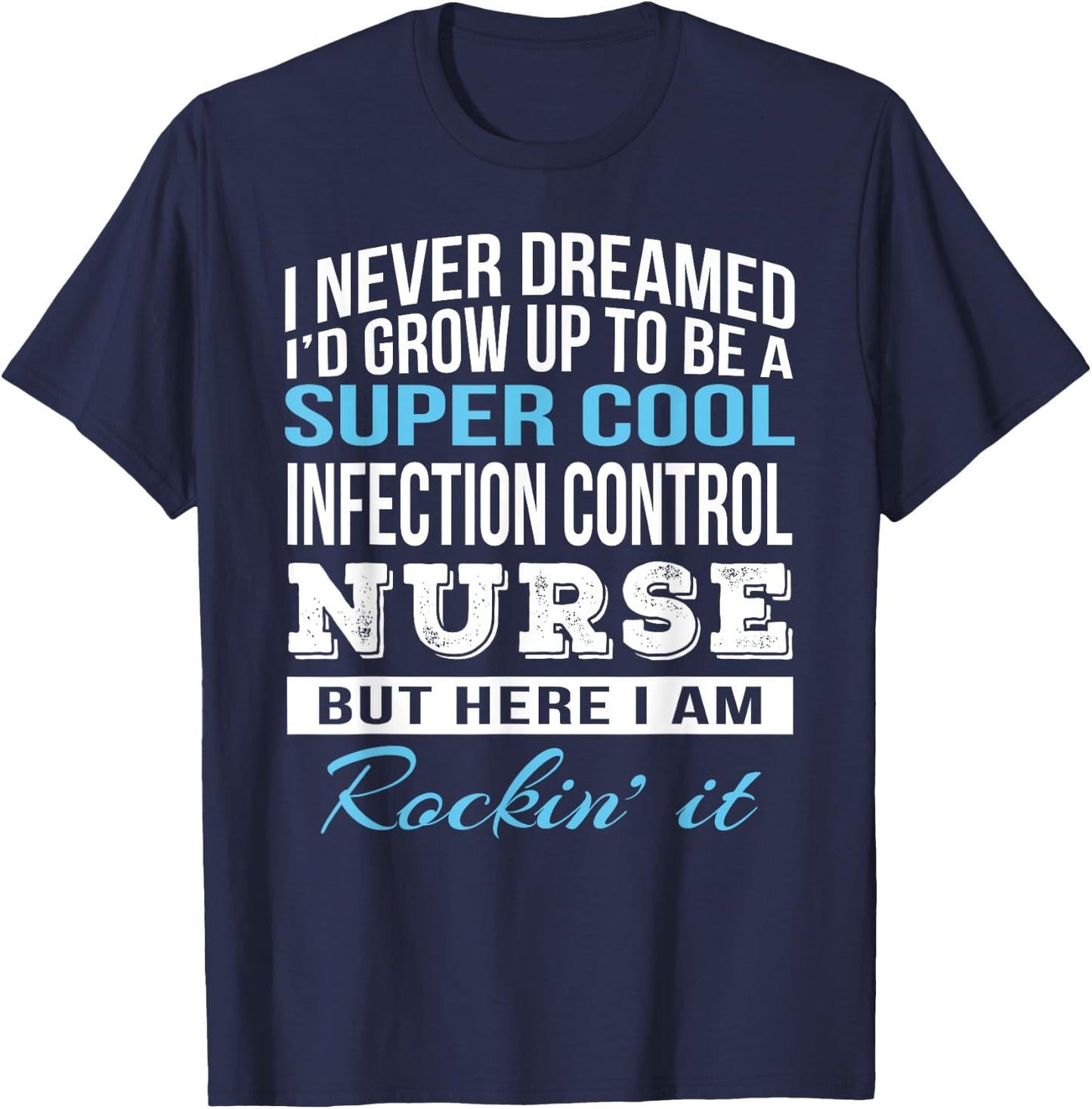 Funny Infection Control Nurse Gift T-Shirt - T-Shirt | Navy