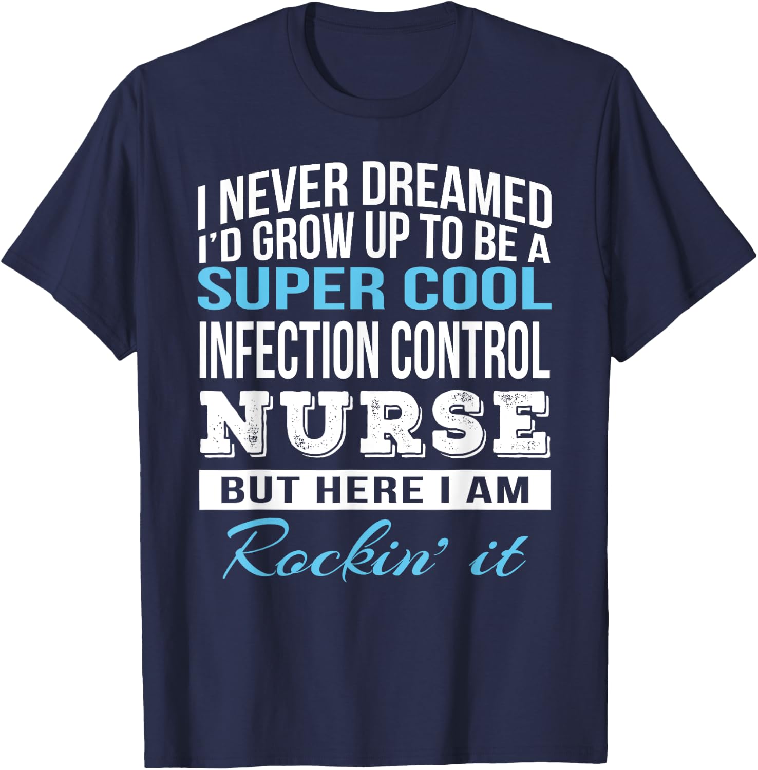 Funny Infection Control Nurse Gift T-Shirt - T-Shirt | Navy