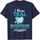 I wear TEAL to Support Peritoneal Cancer Awareness T Shirt T-Shirt - T-Shirt | Navy