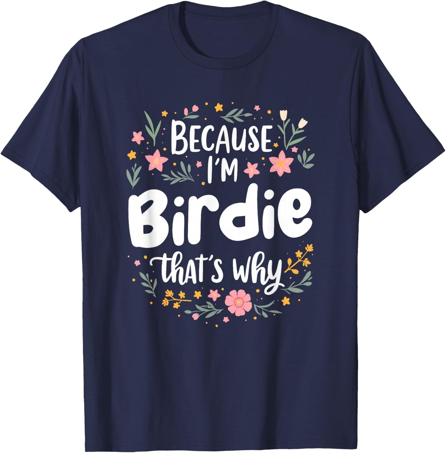 Women Because I'm Birdie That's Why Woman T-Shirt - T-Shirt | Navy
