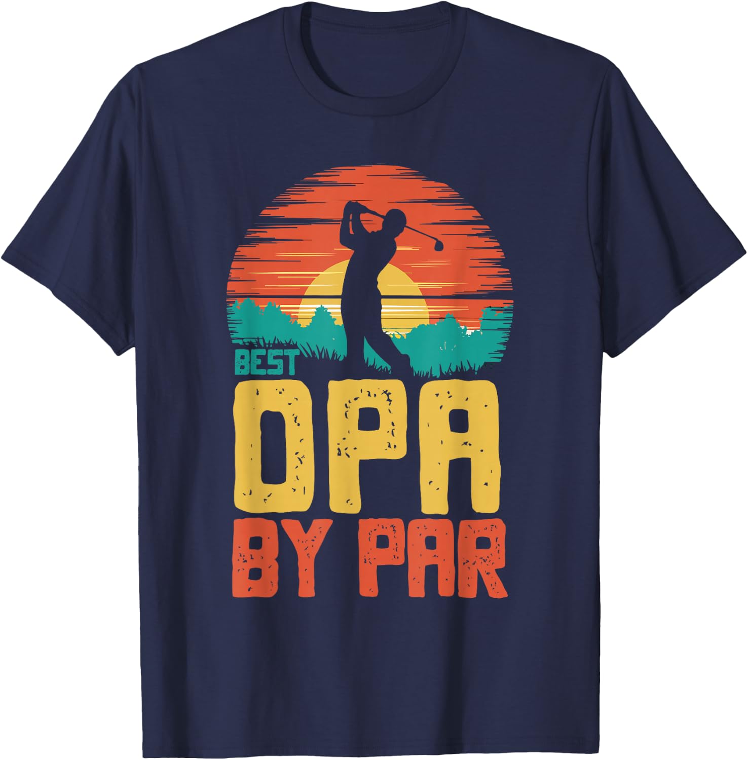 Best Opa By Par Golfing Golf Golfer Funny T-Shirt - T-Shirt | Navy