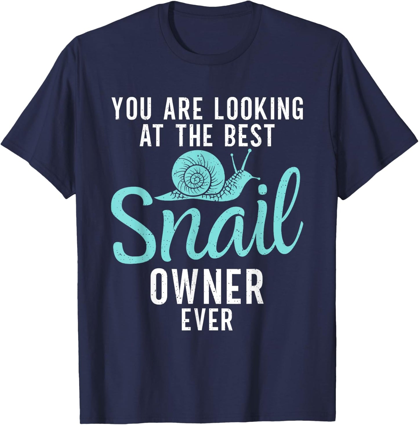 You are looking at the best Snail Owner Ever Snail Owner T-Shirt - T-Shirt | Navy