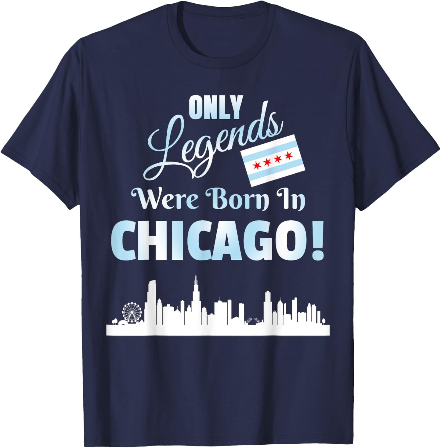 Only Legends Were Born In Chicago Chicago Skyline Flag Art T-Shirt - T-Shirt | Navy