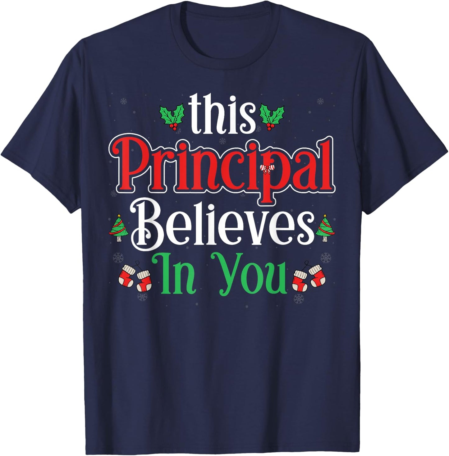 This Principal Believes In You Xmas Holidays Christmas T-Shirt - T-Shirt | Navy