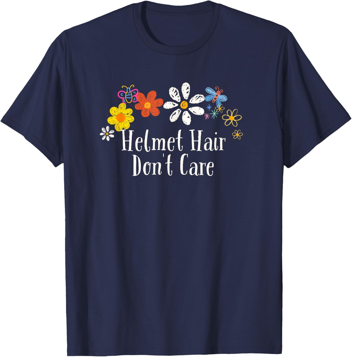 Funny Helmet Hair Don't Care Saying Flowers T-Shirt - T-Shirt | Navy