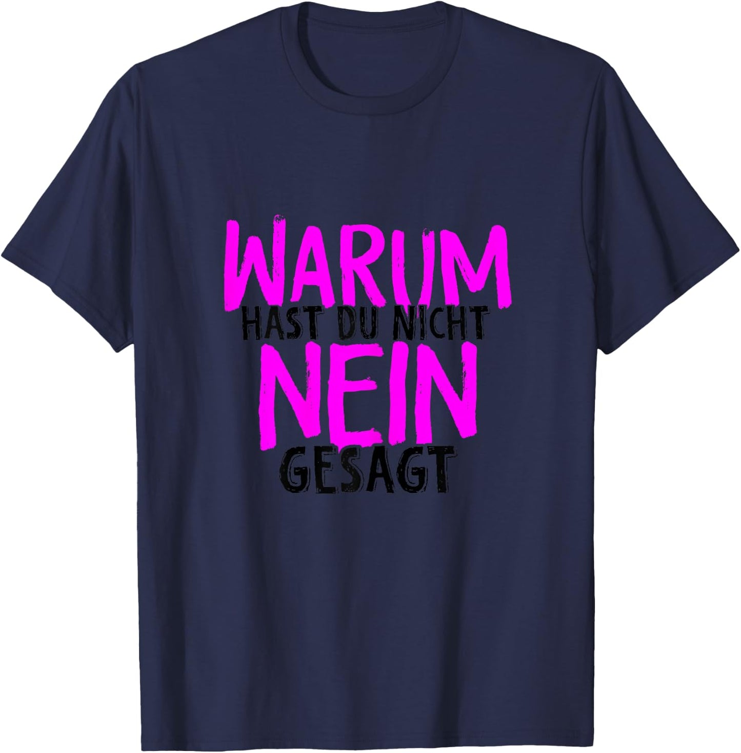 Warum Hast Du Nicht Nein Gesagt - Schlager Fans Antrag JGA T-Shirt - T-Shirt | Navy