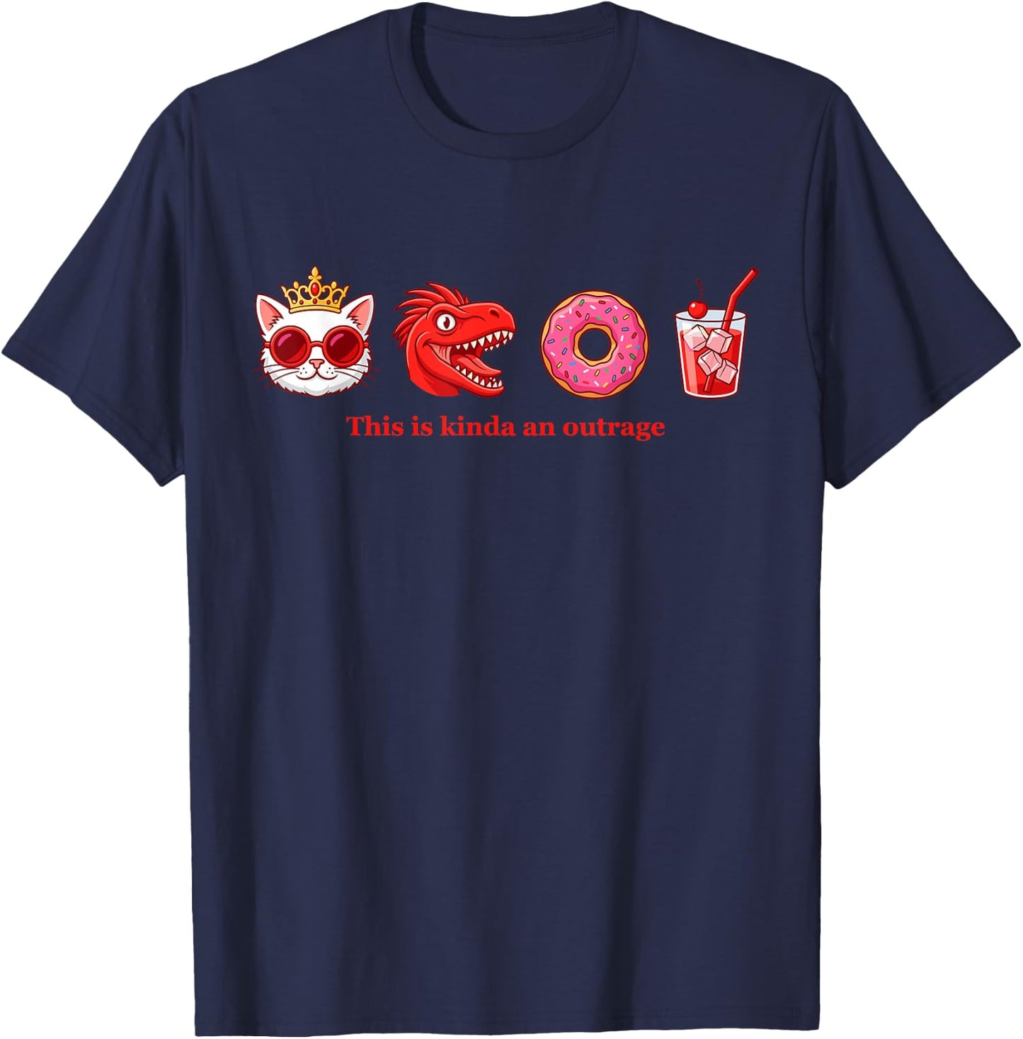 This is Kinda an Outrage Cat Meme Donut Dinosaur Funny Quote T-Shirt - T-Shirt | Navy
