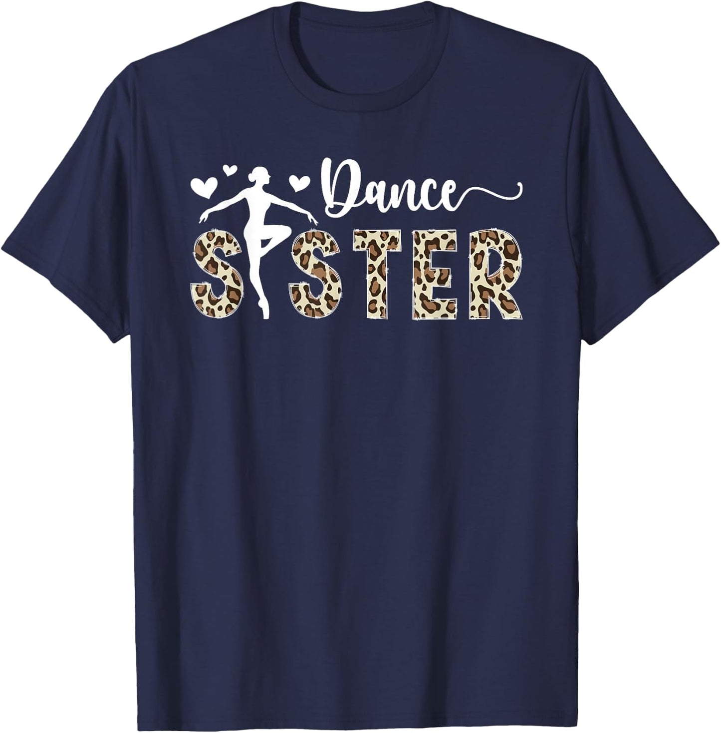 Dance Sister Of A Dancer Sis Leopard Dancing Sister T-Shirt - T-Shirt | Navy