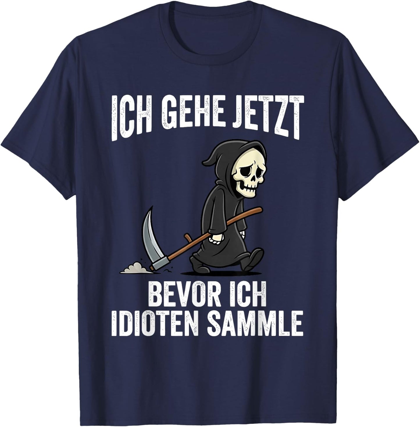 ich gehe jetzt Bevor ich idioten sammle T-Shirt - T-Shirt | Navy