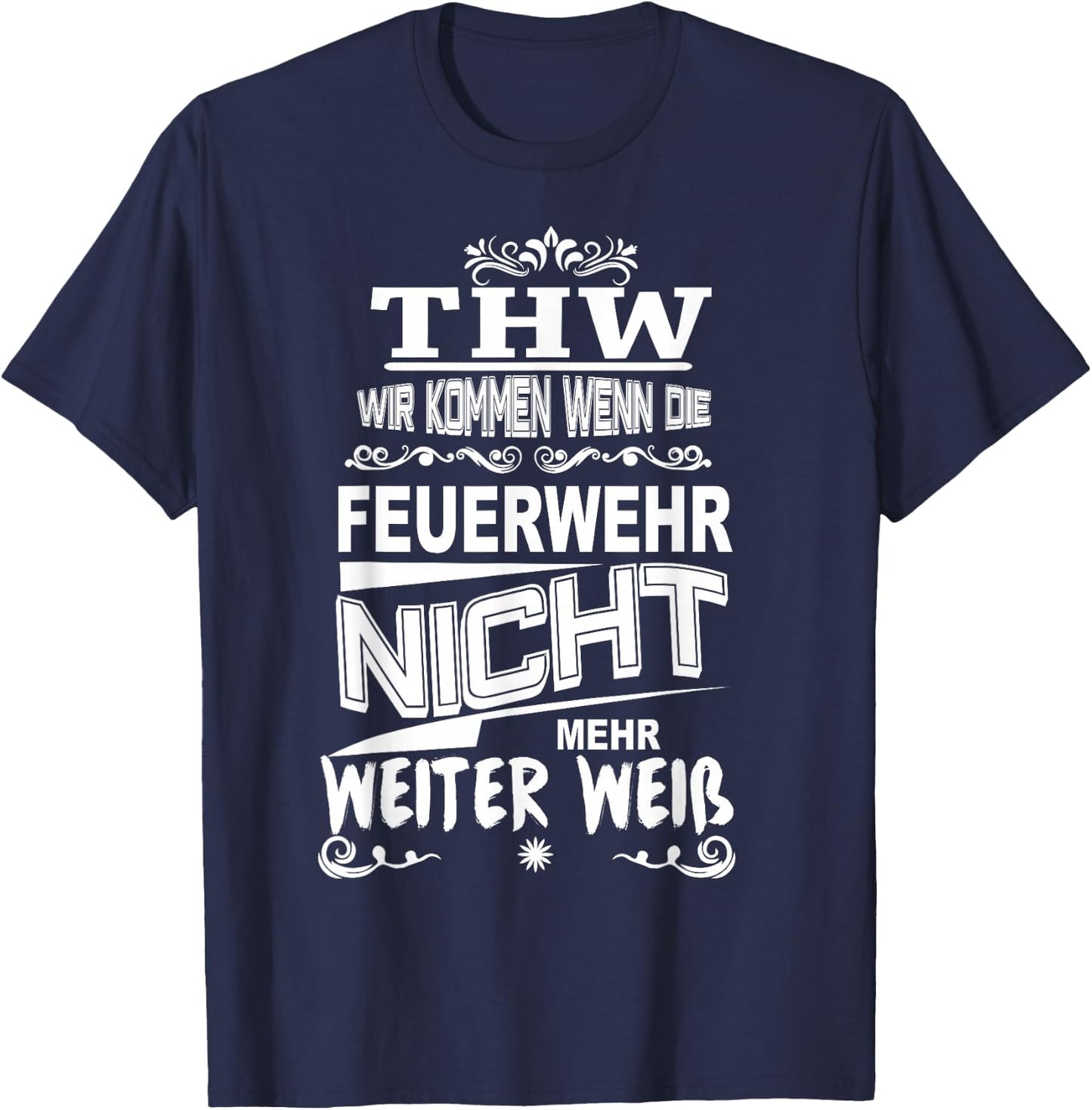 THW Wir kommen wenn die Feuerwehr Nicht weiter weiß T-Shirt - T-Shirt | Navy
