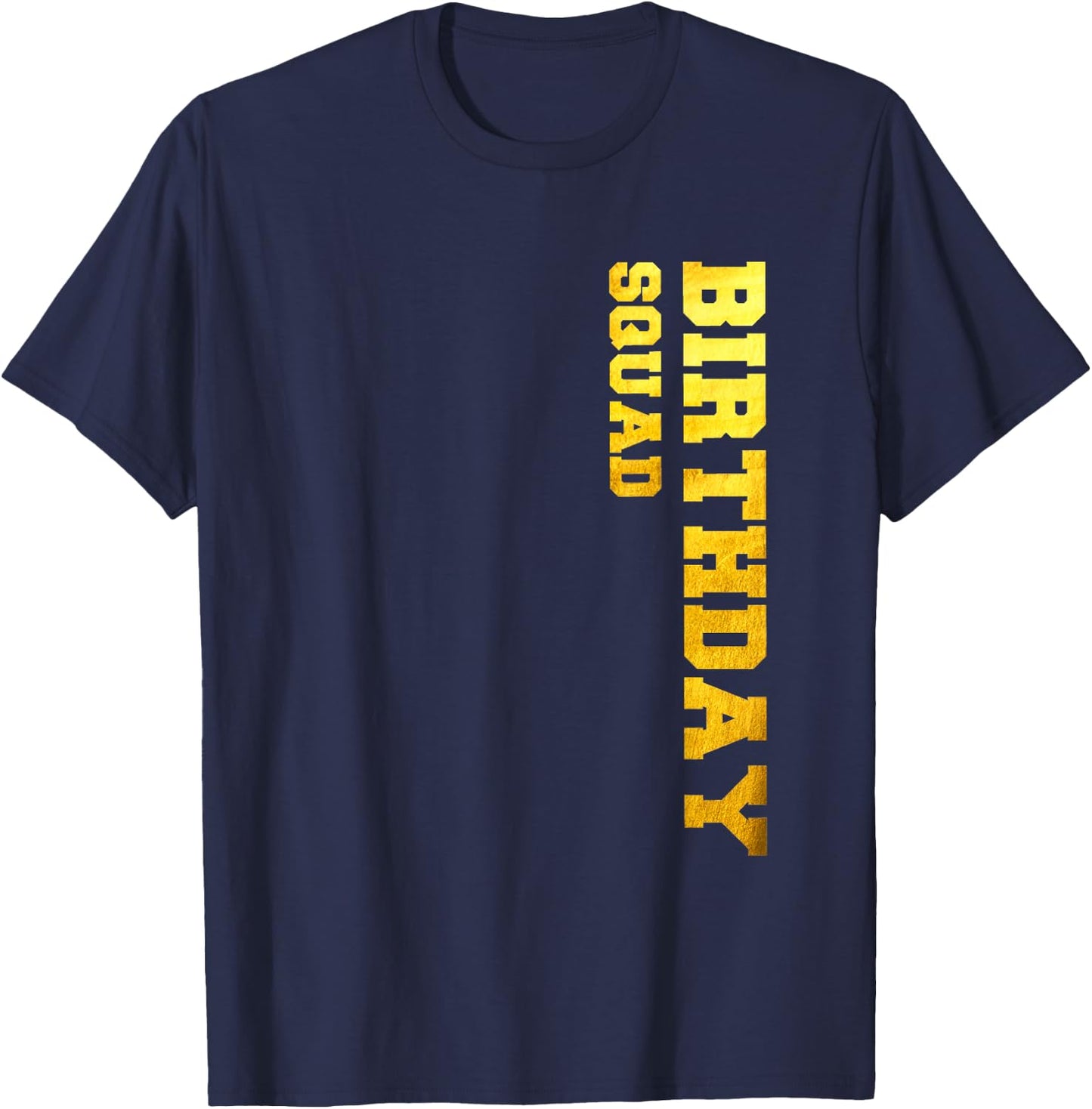 Happy Birthday Squad Party Gold Gift Funny Idea T-Shirt - T-Shirt | Navy