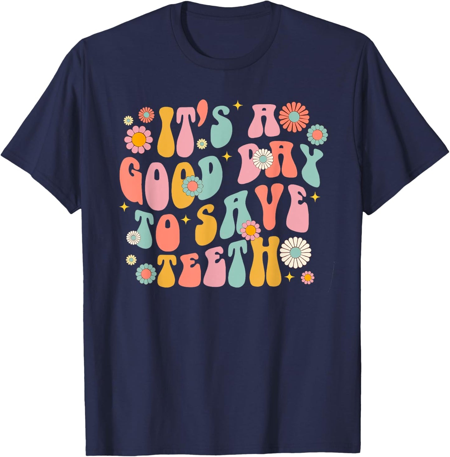 Retro It's a Good Day to Save Teeth Dental Dentist Hygienist T-Shirt - T-Shirt | Navy