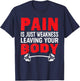 Pain Is Just Weakness Leaving Your Body T-Shirt - T-Shirt | Navy