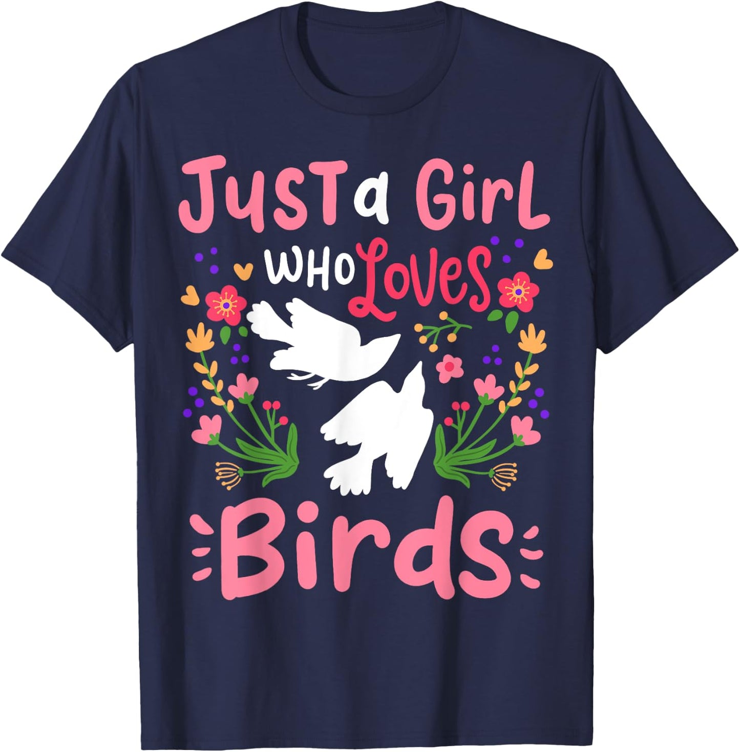 Just A Girl Who Loves Birds Gift T-Shirt - T-Shirt | Navy