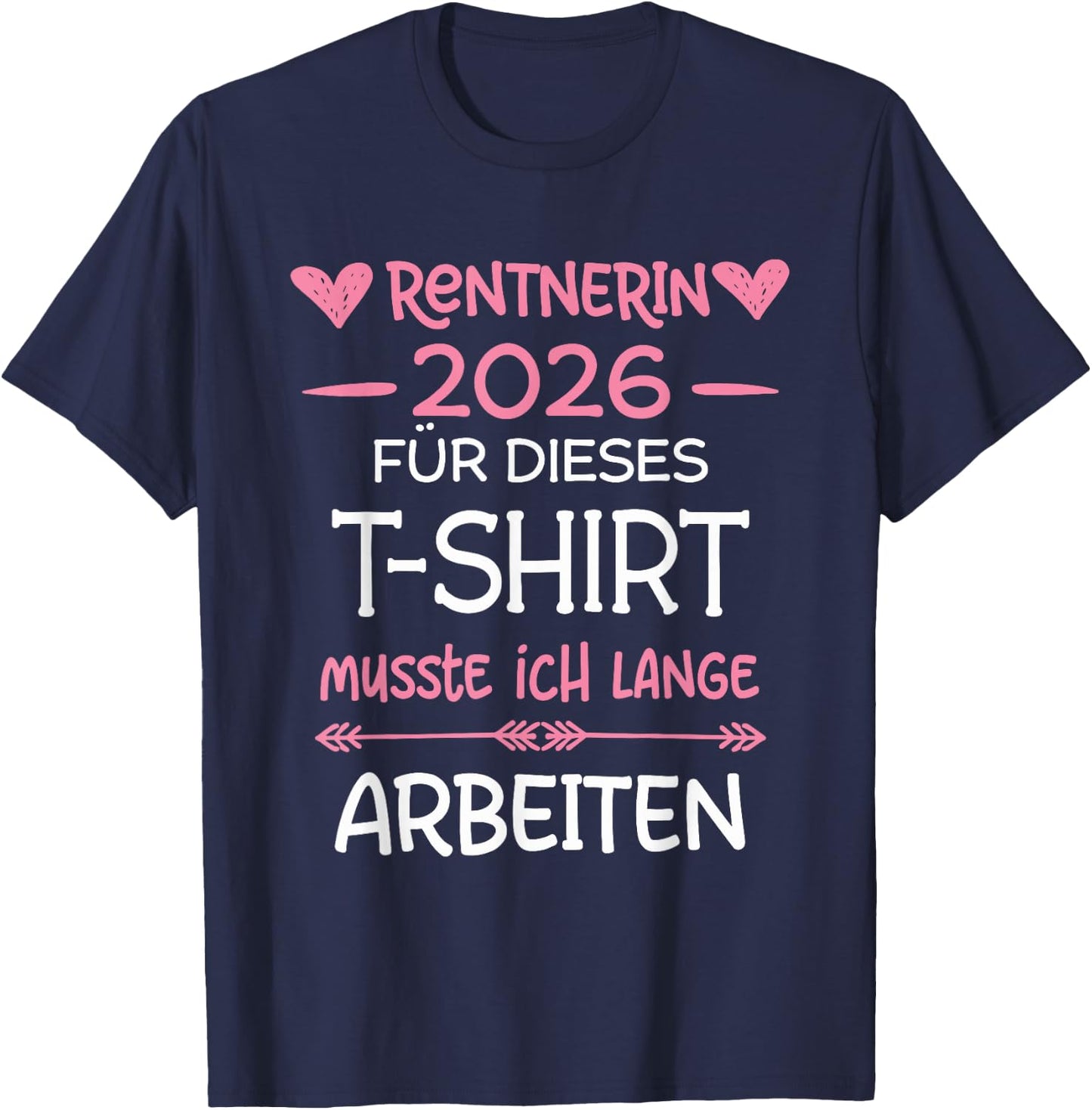 Rentnerin 2026 Rente Für Dieses Musste Ich Lange Arbeiten T-Shirt - T-Shirt | Navy
