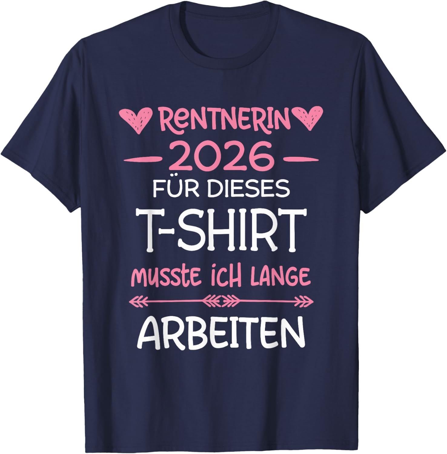 Rentnerin 2026 Rente Für Dieses Musste Ich Lange Arbeiten T-Shirt - T-Shirt | Navy