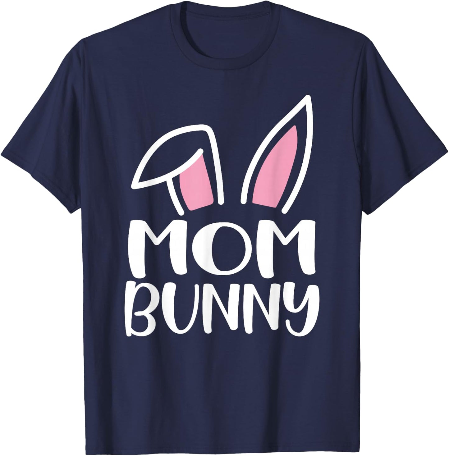Funny Mom Bunny Happy Easter Family Matching T-Shirt - T-Shirt | Navy