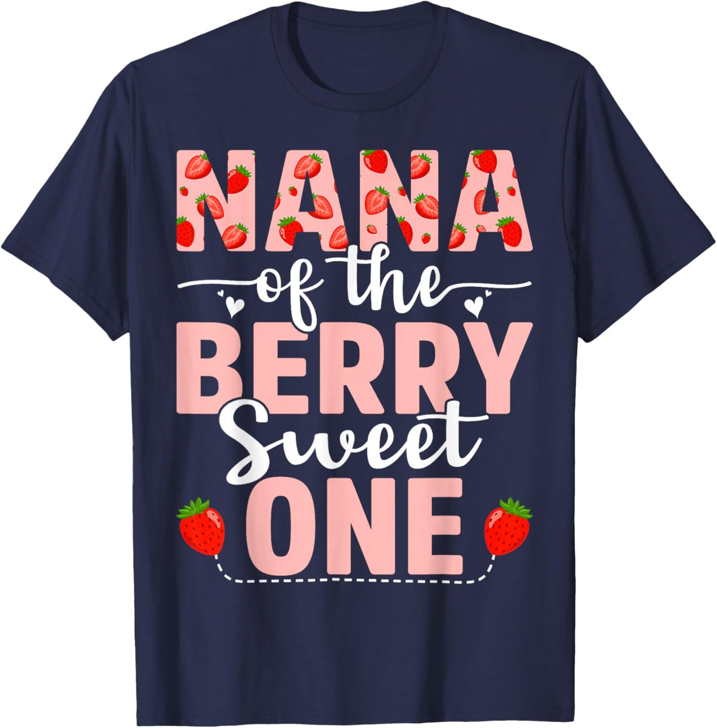 Nana Of The Berry Sweet One Birthday Strawberry Nana T-Shirt - T-Shirt | Navy