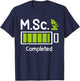 M.Sc Completed Master Abschluss Master of Science T-Shirt - T-Shirt | Navy