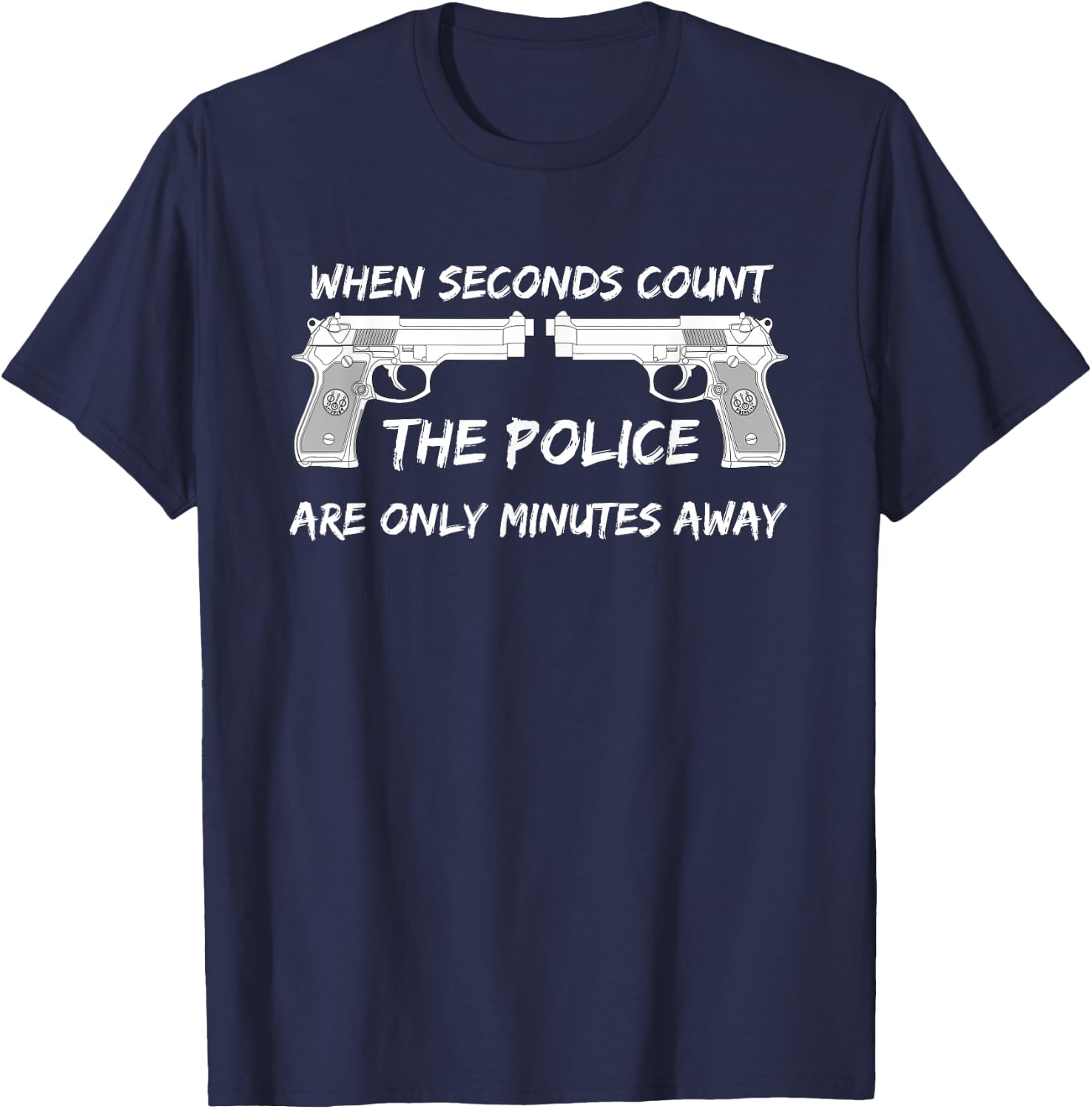 When seconds count. The police are only minutes away. T-Shirt - T-Shirt | Navy